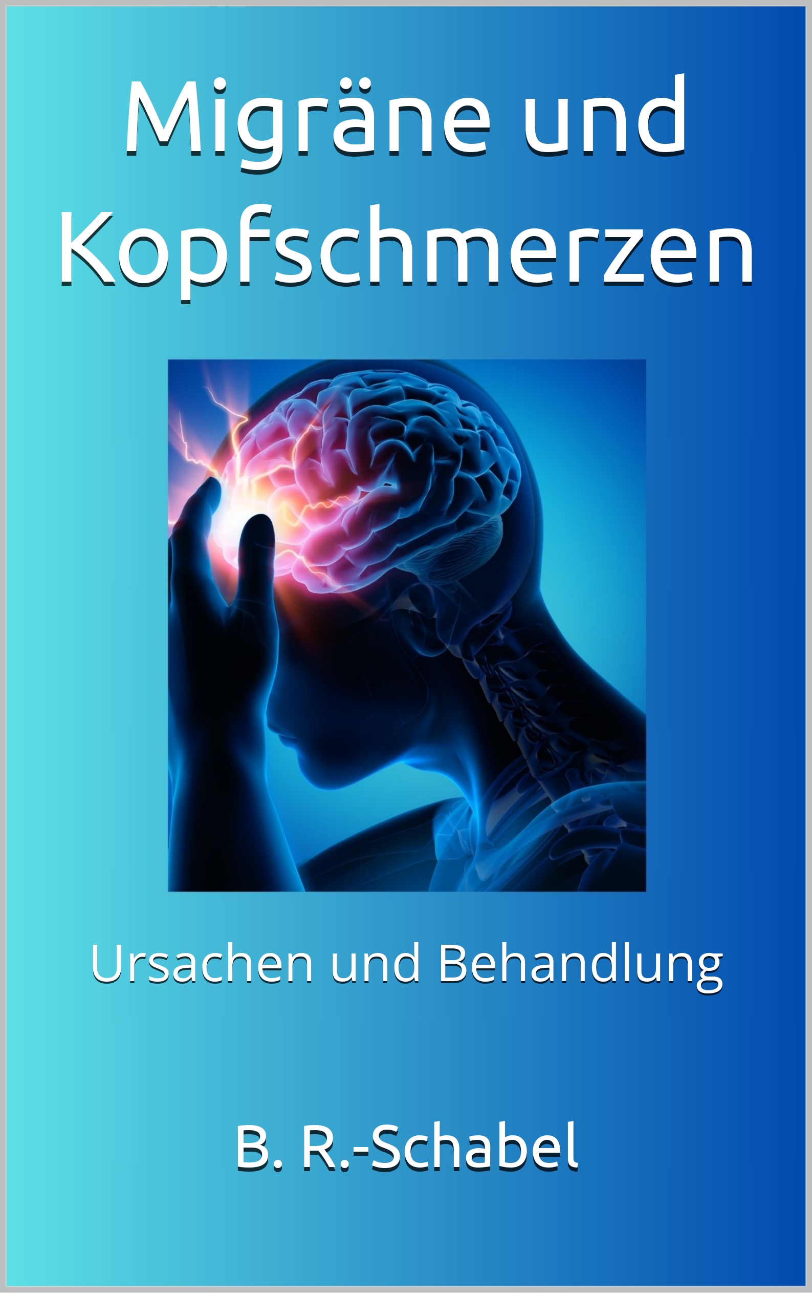 Migräne und Kopfschmerzen: Ursachen und Behandlung (E-Book)